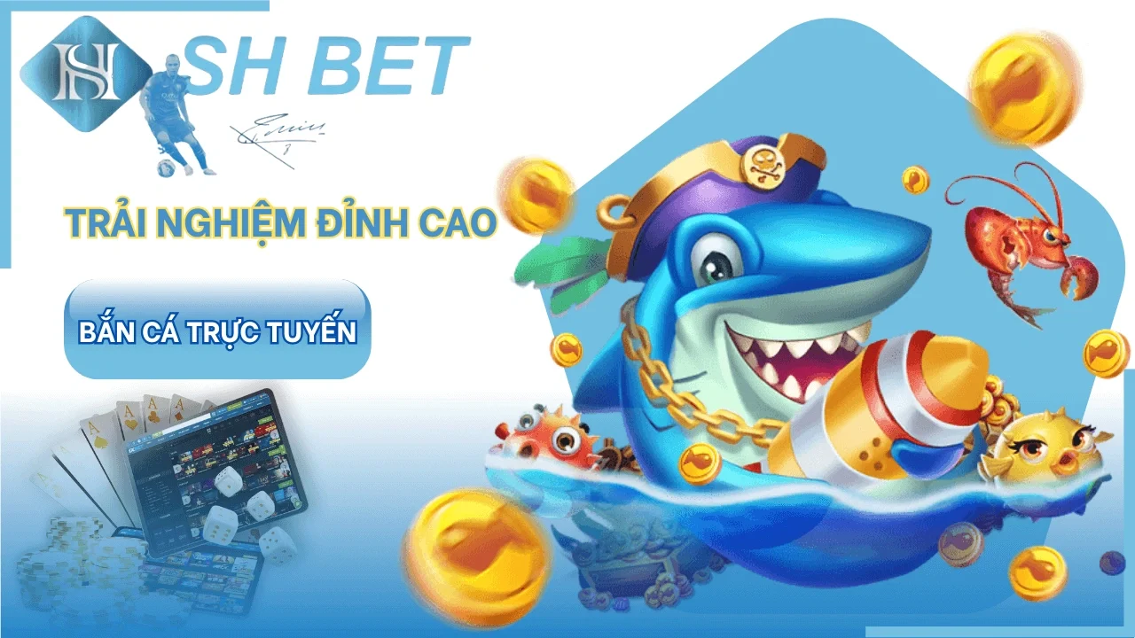 Bắn cá đổi thưởng tại SHBET - Mẹo chơi hiệu quả nhất!