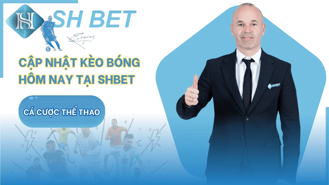 Cá cược thể thao tại SHBET - Cập nhật kèo bóng đá hôm nay