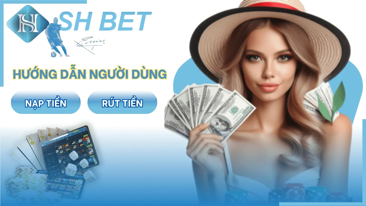 Cách nạp tiền và rút tiền tại nhà cái SHBET an toàn nhất