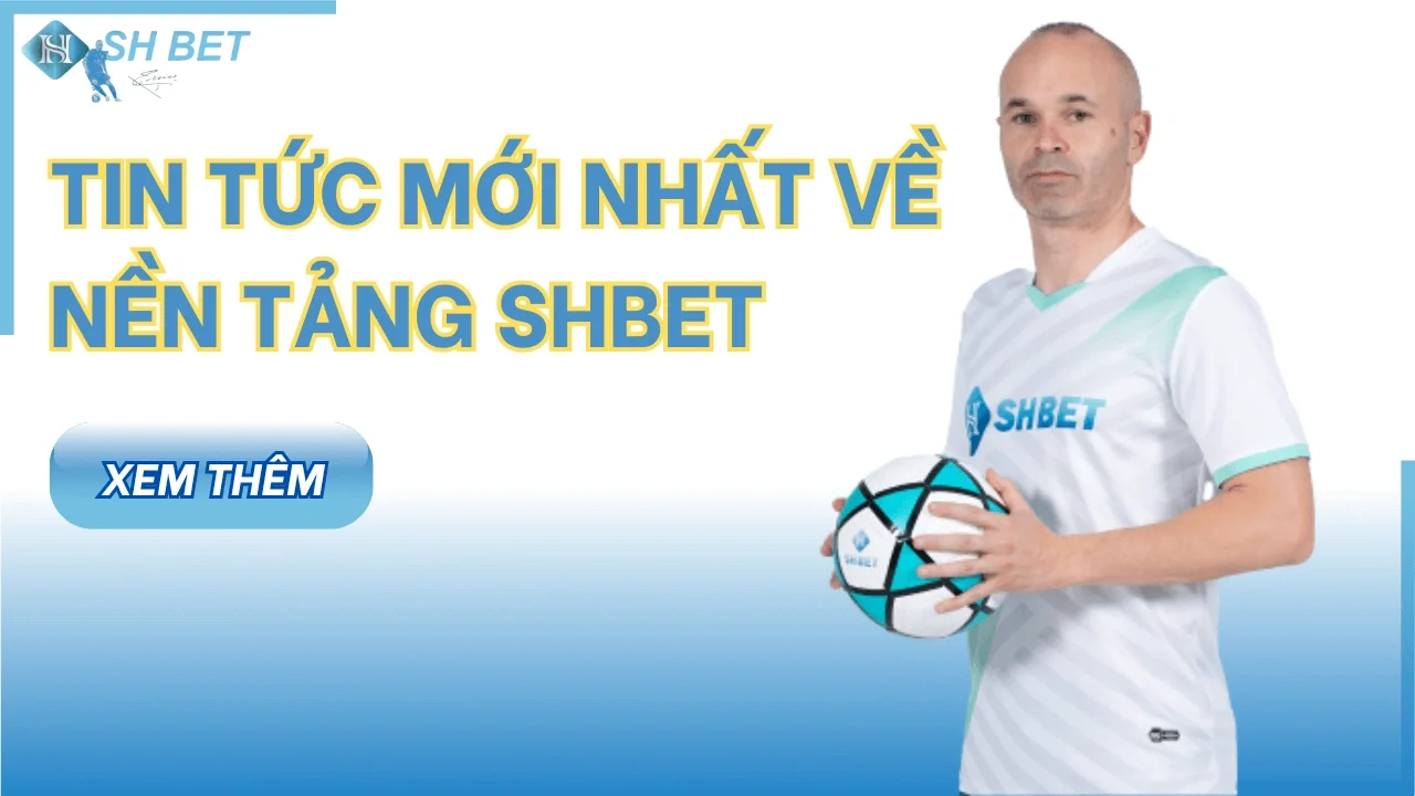 Danh mục tổng hợp bài viết tin tức tại SHBET