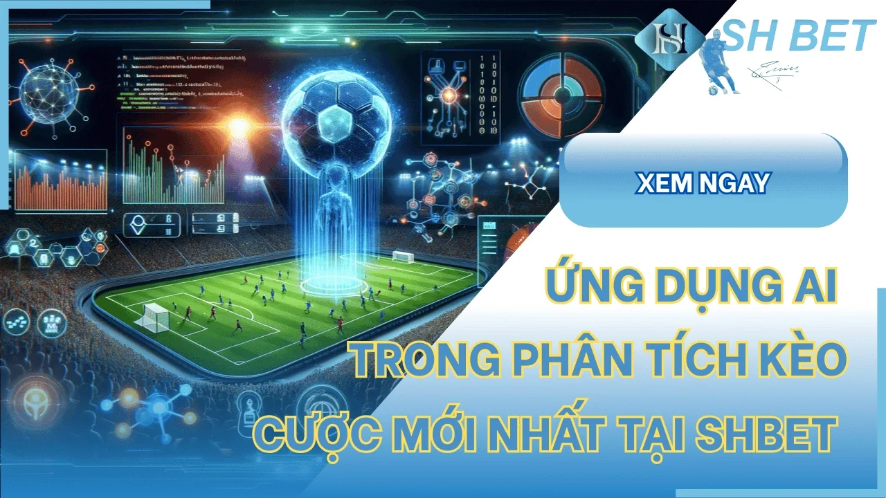 Ứng dụng AI vào SHBET